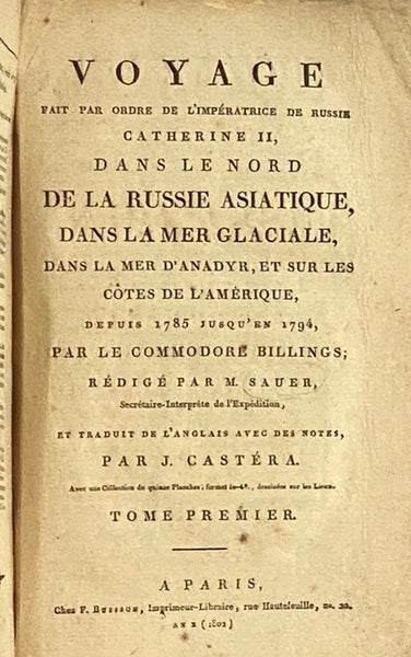Voyage Fait par Ordre de l'Imperatrice de Russie Catherine II, Dans le Nord de la Russia Asiatique, Dans la Mer Glaciale, Dans la Mer d'Anadyr, et sur les Cotes de l'Amerique, Depuis 1785 Jusqu'en 1794, in Two Volumes.