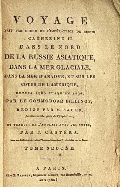 Voyage Fait par Ordre de l'Imperatrice de Russie Catherine II, Dans le Nord de la Russia Asiatique, Dans la Mer Glaciale, Dans la Mer d'Anadyr, et sur les Cotes de l'Amerique, Depuis 1785 Jusqu'en 1794, in Two Volumes.