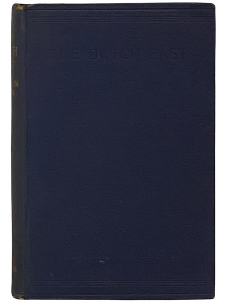 The Dutch East: Sketches and Pictures, with Seventy-Eight Illustrations from Photographs