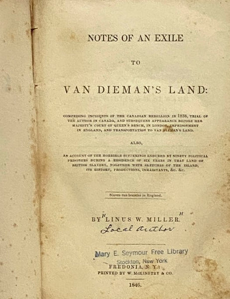 Notes of an Exile to Van Dieman's Land: Comprising Incidents of the Canadian Rebellion in 1838, Trial of the Author in Canada, and Subsequent Appearance before Her Majesty's Court of Queen's Bench, in London, Imprisonment in England, and Transportation t…