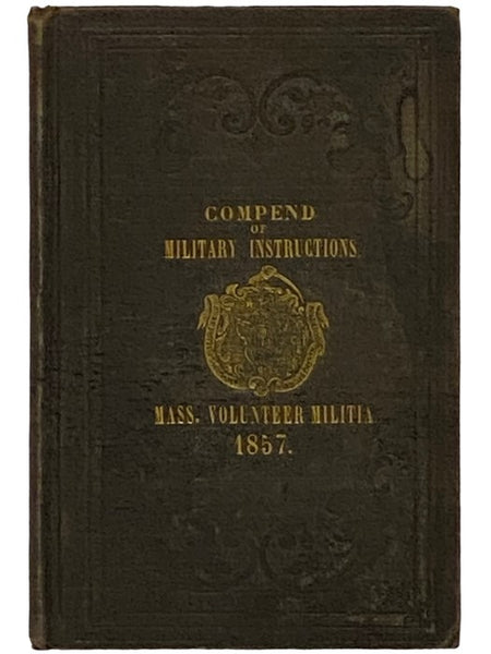 Compend of Instructions in Military Tactics, and the Manual of Percussion Arms, with Extracts from the U.S. Army Regulations.