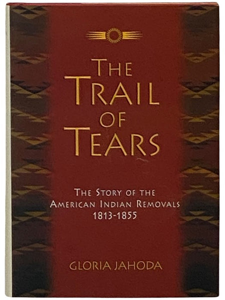 The Trail of Tears: The Story of the American Indian Removals 1813-1855