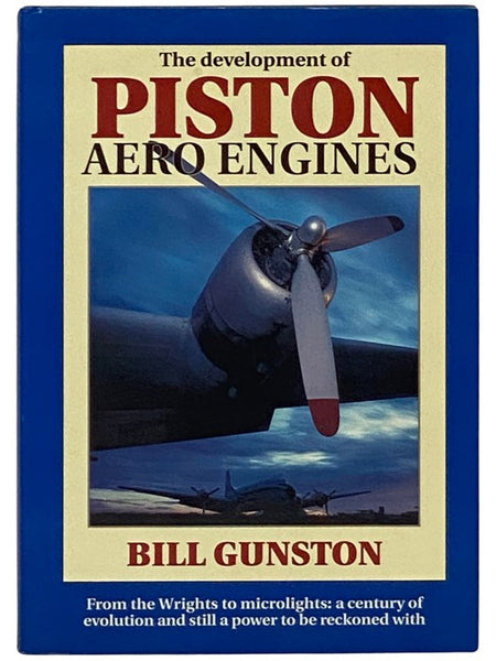 The Development of Piston Aero Engines: From the Wrights to Microlights: A Century of Evolution and Still a Power To Be Reckoned With