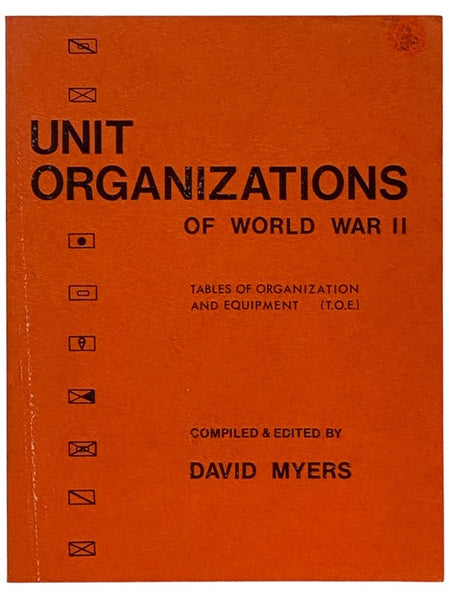 Unit Organizations of World War II - Tables of Organization and Equipment (T.O.E)