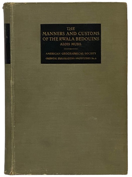 The Manners and Customs of the Rwala Bedouins (American Geographical Society Oriental Explorations and Studies, No. 6)