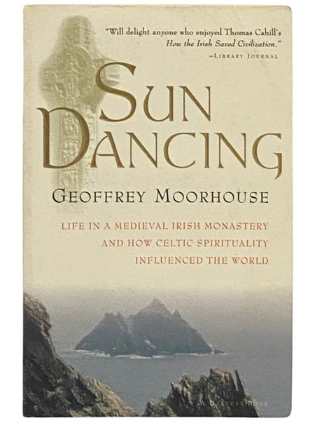 Sun Dancing: Life in a Medieval Irish Monastery and How Celtic Spirituality Influenced the World