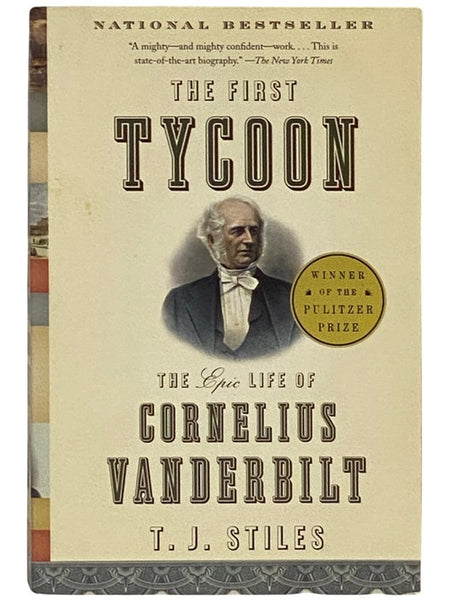 The First Tycoon: The Epic Life of Cornelius Vanderbilt