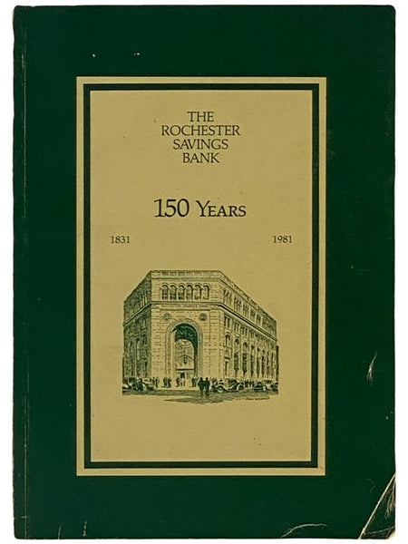 The Rochester Savings Bank, 1831-1981: In Commemoration of Its 150 Years of Service [New York]