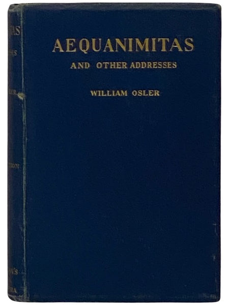 Aequanimitas, with Other Addresses to Medical Students, Nurses and Practitioners of Medicine