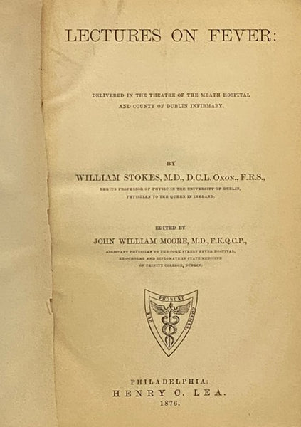 Lectures on Fever: Delivered in the Theatre of the Meath Hospital and County of Dublin Infirmary. [with] The Medical News and Library. Vol. XXXIV. No. 397-408. January-December 1876.