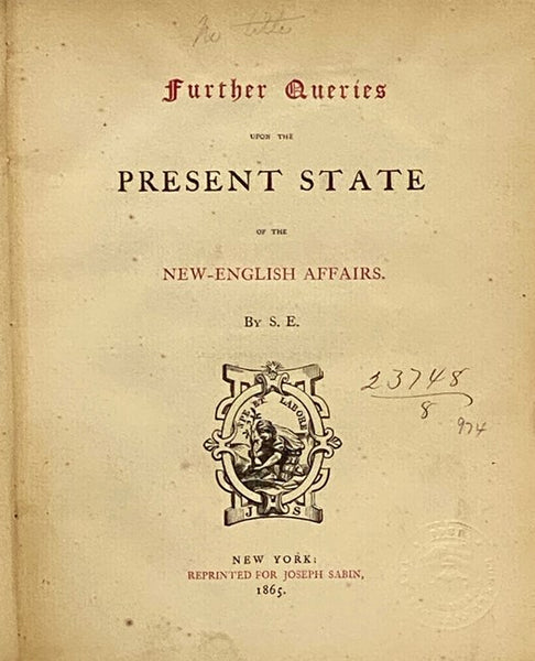 Further Queries upon the Present State of the New-English Affairs. (Sabin's Reprints, Quarto Series. No. VIII. [8])