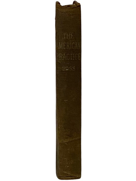 The American Practice of Medicine. Including the Diseases of Women and Children. Based upon the Pathological Indication of the Remedies Advised.