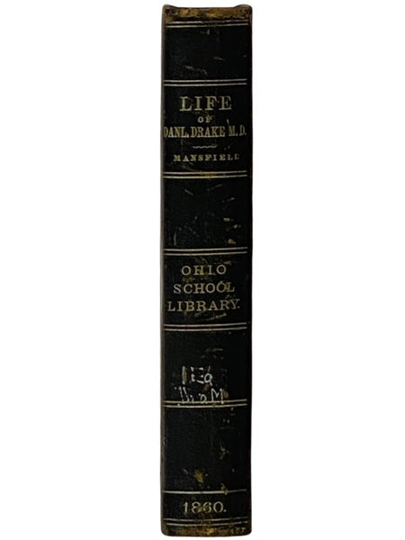 Memoirs of the Life and Services of Daniel Drake, M.D., Physician, Professor, and Author; with Notices of the Early Settlement of Cincinnati. and Some of Its Pioneer Citizens.