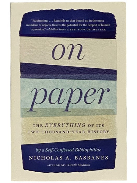 On Paper: The Everything of Its Two-Thousand-Year History by a Self-Confessed Bibliophiliac