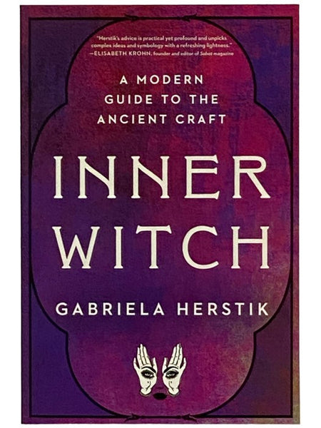 Inner Witch: A Modern Guide to the Ancient Craft