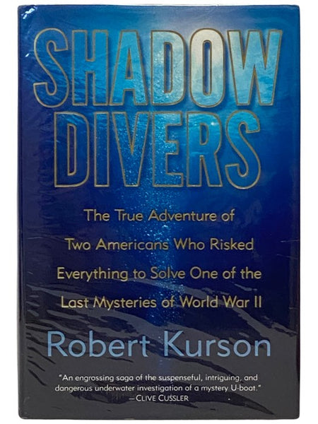 Shadow Divers: The True Adventure of Two Americans Who Risked Everything to Solve One of the Last Mysteries of World War II