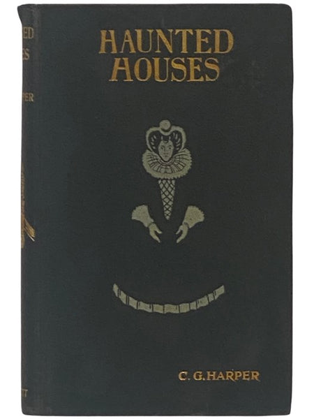 Haunted Houses: Tales of the Supernatural with Some Account of Hereditary Curses and Family Legends