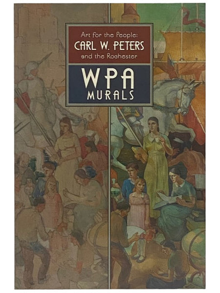 Art for the People: Carl W. Peters and the Rochester WPA Murals [New York]
