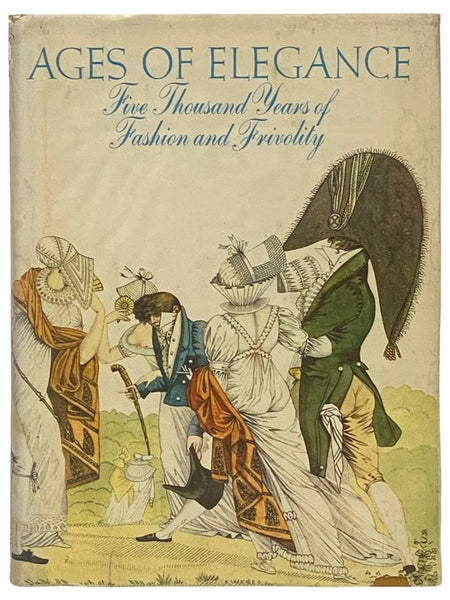 Ages of Elegance: Five Thousand Years of Fashion and Frivolity