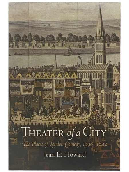 Theater of a City: The Places of London Comedy, 1598-1642