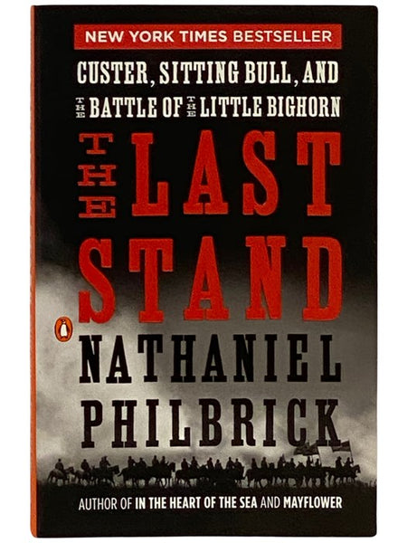 The Last Stand: Custer, Sitting Bull, and the Battle of the Little Bighorn
