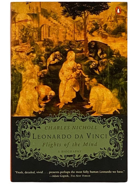 Leonardo Da Vinci: Flights of the Mind - A Biography