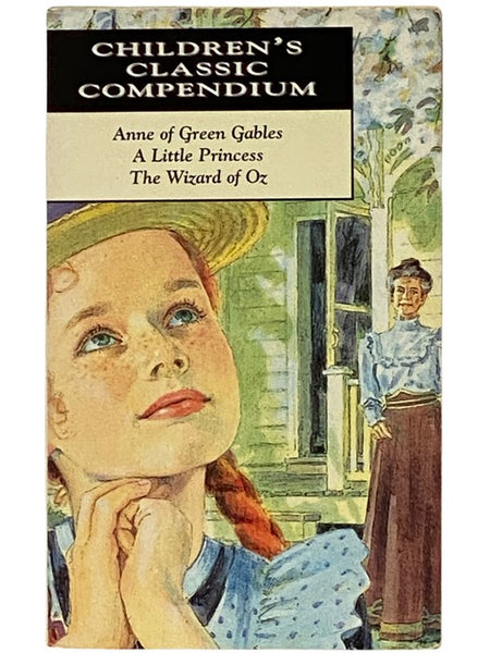 Children's Classic Compendium: Anne of Green Gables; A Little Princess; The Wizard of Oz