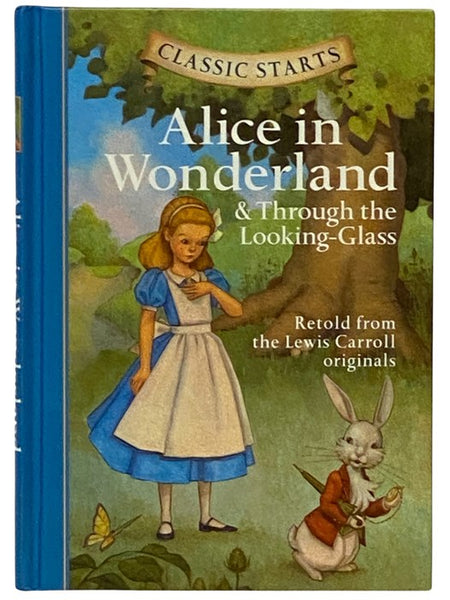 Alice in Wonderland and Through the Looking Glass (Classic Starts)