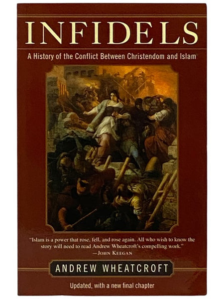 Infidels: A History of Conflict Between Christendom and Islam