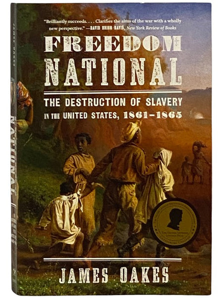 Freedom National: The Destruction of Slavery in the United States, 1861-1865