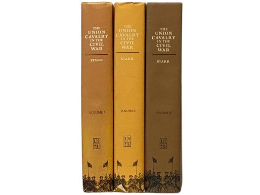 The Union Cavalry in the Civil War, in Three Volumes: Volume I. From Fort Sumter to Gettysburg; Volume II: The War in the East From Gettysburg to Appomattox, 1863-1865; Volume III: The War in the West, 1861-1865