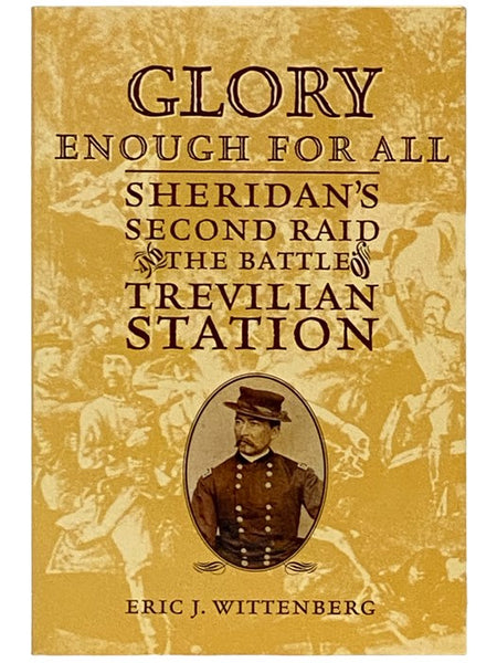 Glory Enough for All: Sheridan's Second Raid and the Battle of Trevilian Station