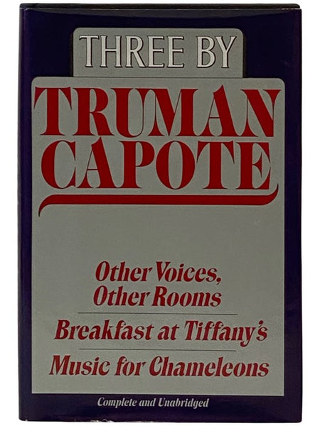 Three by Truman Capote: Other Voices, Other Rooms; Breakfast at Tiffany's; Music for Chameleons (Complete and Unabridged)