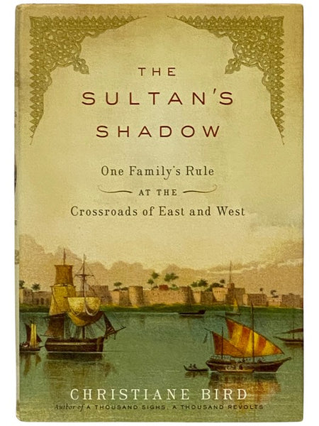 The Sultan's Shadow: One Family's Rule at the Crossroads of East and West