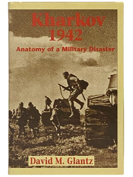 Kharkov, 1942: Anatomy of a Military Disaster