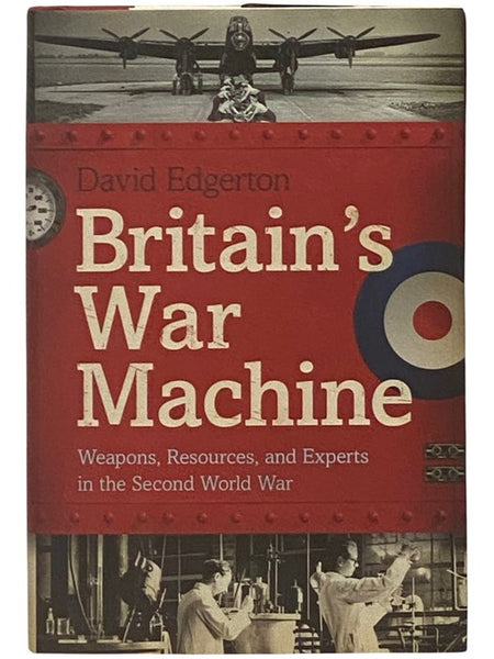Britain's War Machine: Weapons, Resources, and Experts in the Second World War