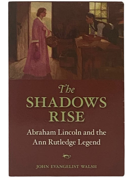 The Shadows Rise: Abraham Lincoln and the Ann Rutledge Legend