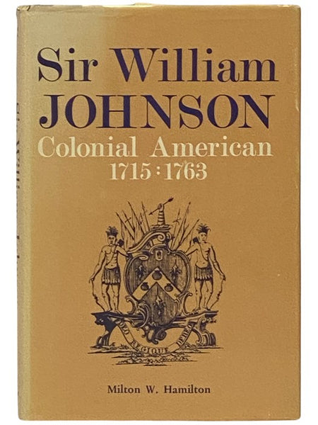Sir William Johnson: Colonial American, 1715-1763