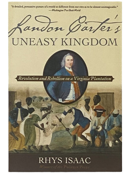Landon Carter's Uneasy Kingdom: Revolution and Rebellion on a Virginia Plantation