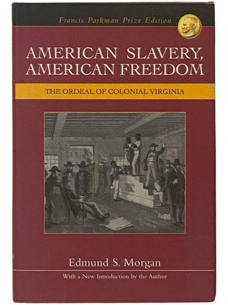 American Slavery, American Freedom: The Ordeal of Colonial Virginia (Francis Parkman Prize Edition)