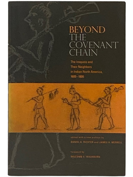 Beyond the Covenant Chain: The Iroquois and Their Neighbors in Indian North America, 1600-1800