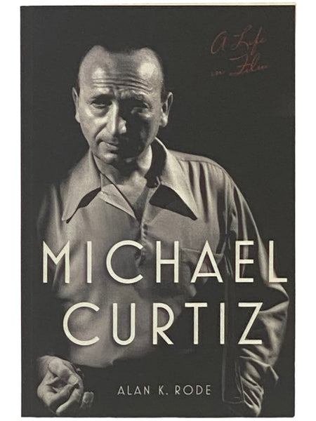 Michael Curtiz: A Life in Film