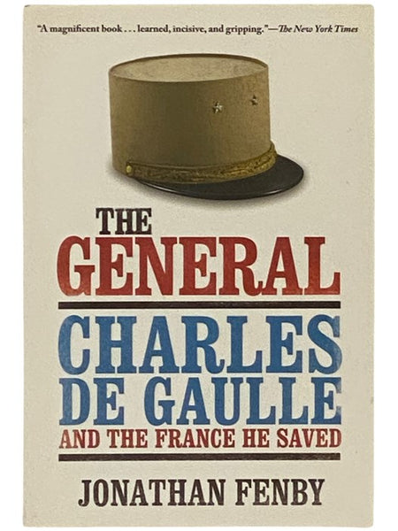 The General: Charles de Gaulle and the France He Saved