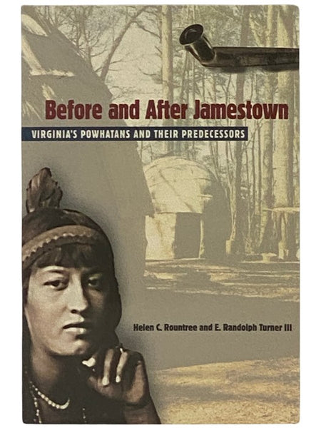 Before and After Jamestown: Virginia's Powhatans and Their Predecessors (Native Peoples, Cultures, and Places of the Southeastern United States)