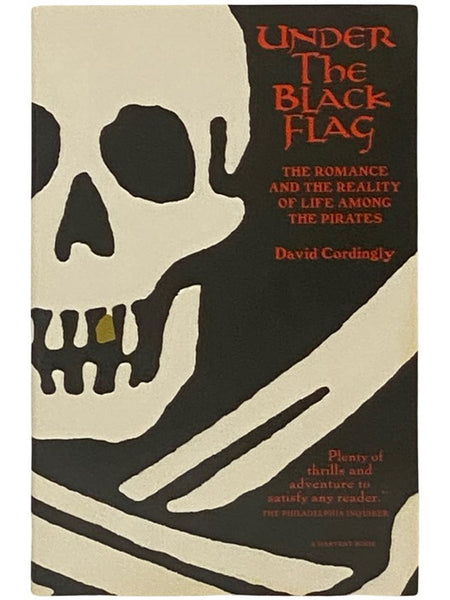 Under the Black Flag: The Romance and the Reality of Life Among the Pirates
