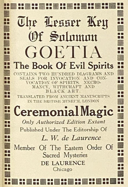 The Lesser Key of Solomon Goetia: The Book of Evil Spirits - Contains Two Hundred Diagrams and Seals for Invocation and Convocation of Spirits, Necromancy, Witchcraft, and Black Art. Translated from Ancient Manuscripts in the British Museum, London. Cere…