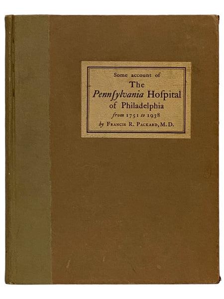 Some Account of the Pennsylvania Hospital of Philadelphia from 1751 to 1938, Continued to 1956