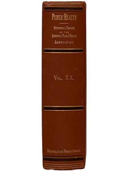 Public Health Papers and Reports Volume XX [20], Presented at the Twenty-Second Annual Meeting of the American Public Health Association, Montreal, Canada, September 25-28, 1894, together with Other Papers and an Abstract of the Records and Proceedings -…