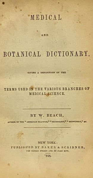 Medical and Botanical Dictionary, Giving a Definition of the Terms Used in the Various Branches of Medical Science.