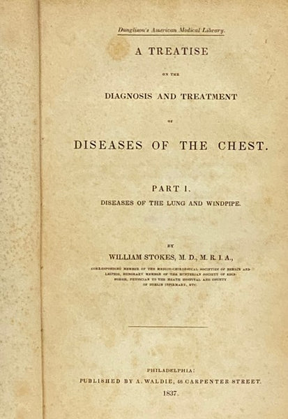 A Treatise on the Diagnosis and Treatment of Diseases of the Chest. Part I. Diseases of the Lung and Windpipe. (Dunglison's American Medical Library.)